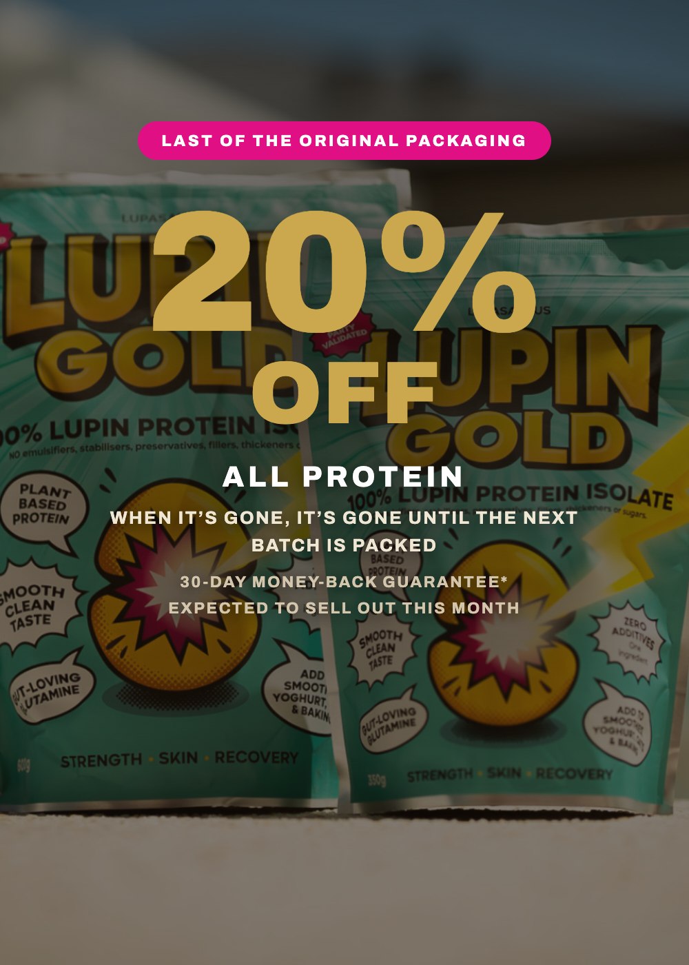 20% off all Lupin Gold protein - 350g and 600g packets